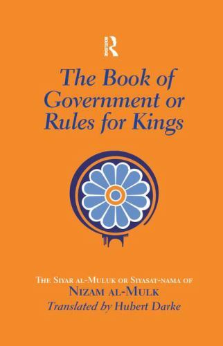 Book of Government or Rules for Kings : The Siyar Al Muluk or Siyasat-nama of…
