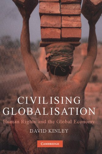 Civilising Globalisation: Human Rights and the Global Economy by Kinley New-,