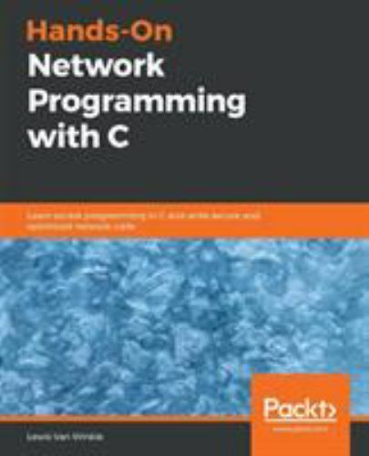 Hands-On Network Programming with C: Learn socket programming in C and write se