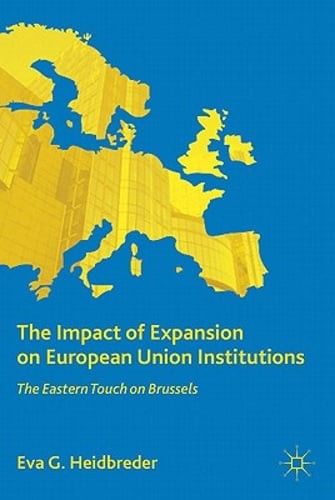 The Impact of Expansion on European Union Institutions: The Eastern Touch on