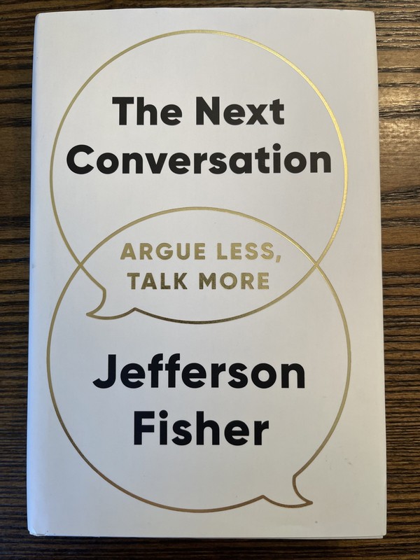 The Next Conversation: Argue Less , Talk More by Fisher Jefferson : Very Good