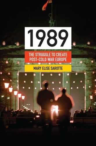 1989: The Struggle to Create – Paperback, by Sarotte Mary Elise – Very Good