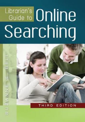 Librarian’s Guide to Online Searching, 3rd Edition by Suzanne S. Bell