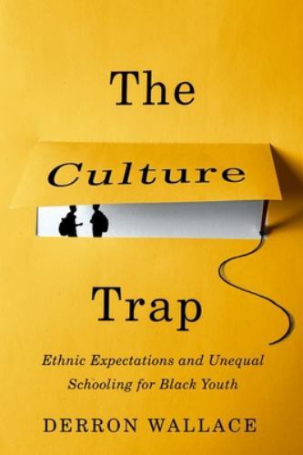 The Culture Trap: Ethnic Expectations and Unequal Schooling for Black Youth, Wal