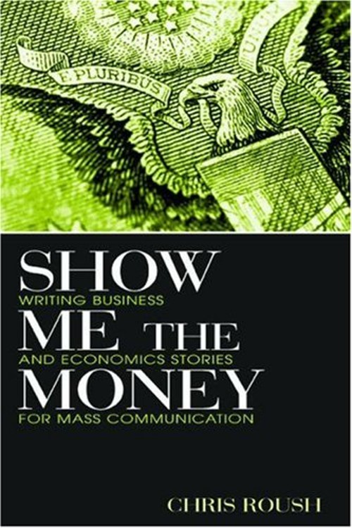 Show Me the Money : Writing Business and Economics Stories for Ma