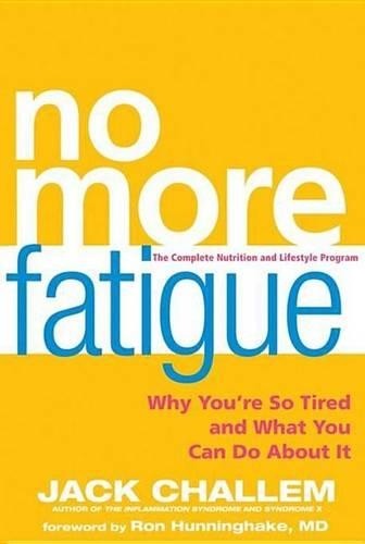 No More Fatigue: Why You?re So Tired and What You C… by Challem, Jack Hardback