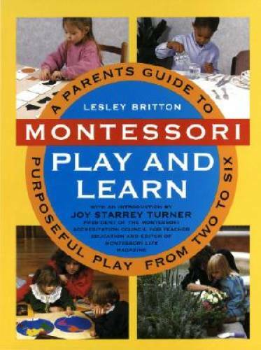Montessori Play And Learn: A Parent’s Guide to Purposeful Play from Two – GOOD