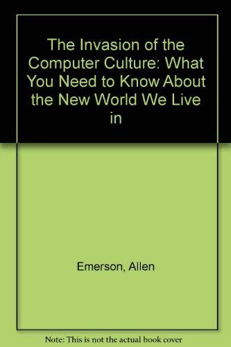 The Invasion of the Computer Culture: What You Need to Know About the New Wo…
