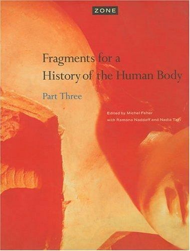 Zone 5: Fragments for a History of the Human Body, Part 3 –