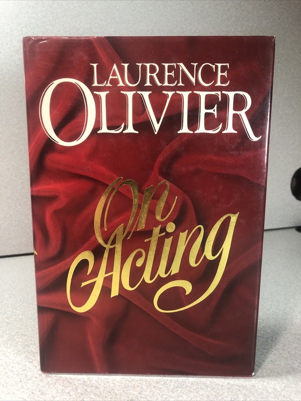 «On Acting» by Lord Laurence Olivier; Hardcover 1986, Printed in Great Britain
