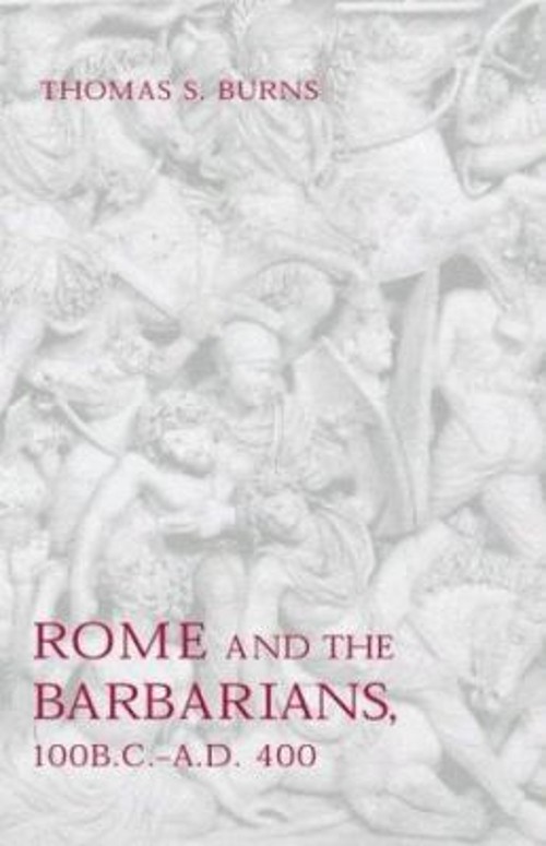 Rome and the Barbarians, 100 B. C. – A. D. 400 Hardcover Thomas S