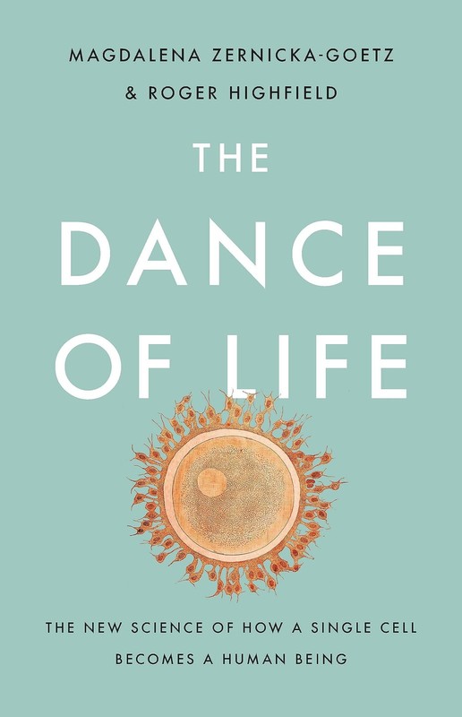 The Dance of Life: The New Science of How a Single Cell Becomes a Human Bein…
