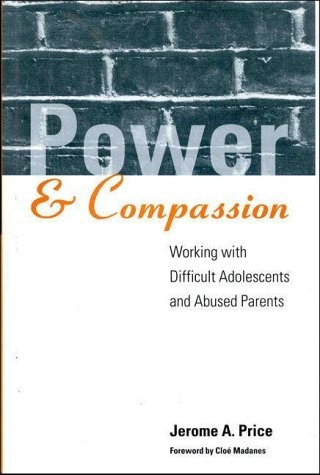 Power and Compassion: Working with Difficult Adolescents and Abused Parents …