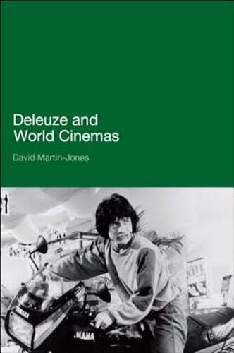 Deleuze and World Cinemas by Dr. Martin-Jones, David: New