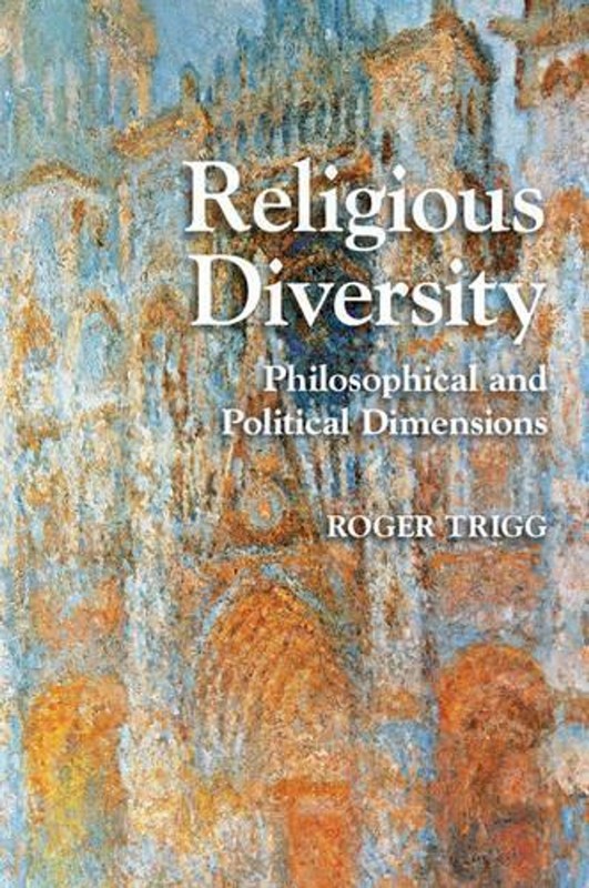 Religious Diversity: Philosophical and Political Dimensions by Roger Trigg (Engl
