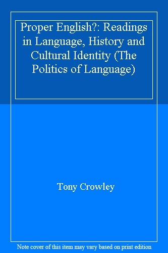 PROPER ENGLISH? PB (The Politics of Language Series) By Crowley