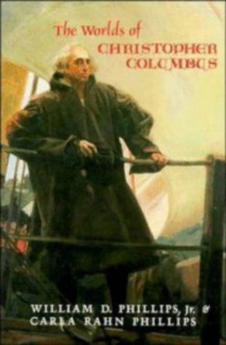 Worlds of Christopher Columbus by Carla Rahn Phillips and William D. Phillips…