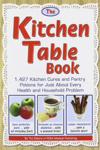 The Kitchen Table Book: 1,427 Kitchen Cures and Pantry Potions for Just A – GOOD