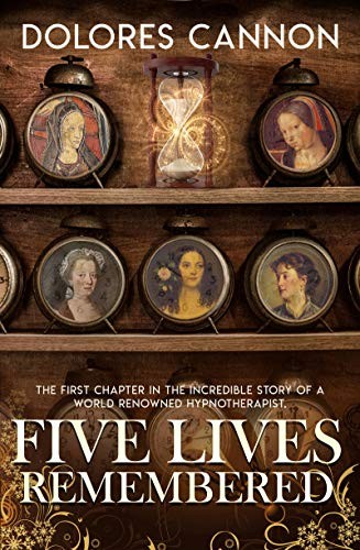 Five Lives Remembered by Dolores Cannon