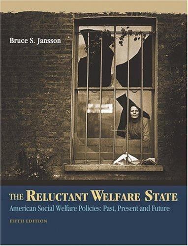 The Reluctant Welfare State: American Social Welfare Policies–Past, Present,…