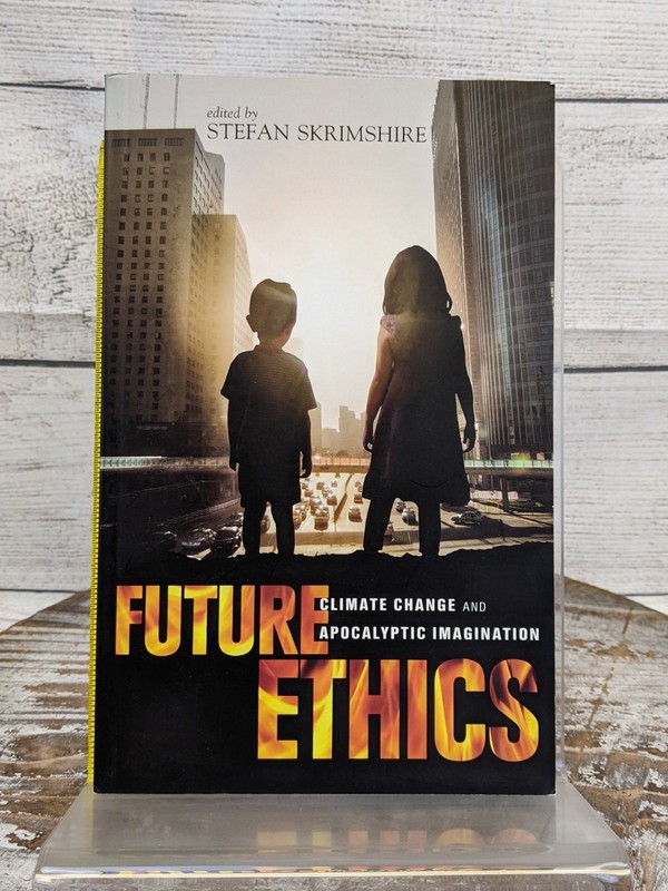 Future Ethics: Climate Change & Apocalyptic Imagination by Stefan Skrimshire PB