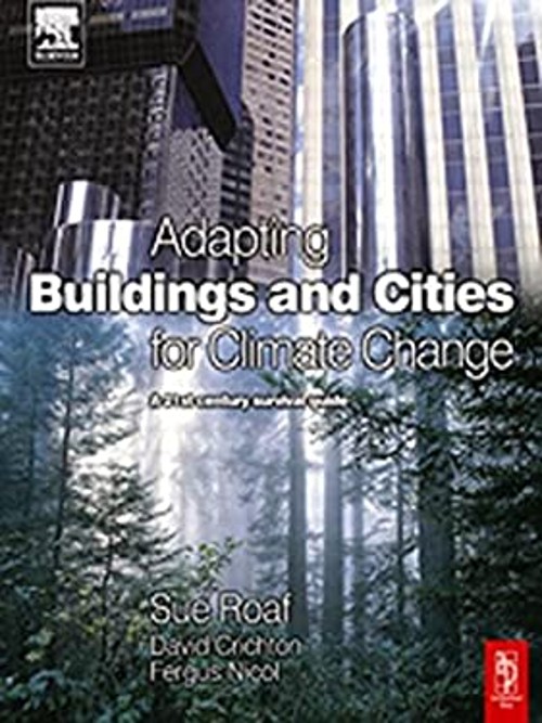 Adapting Buildings and Cities for Climate Change : A 21st Century