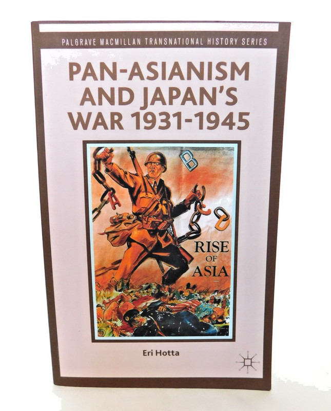 Pan-Asianism and Japan’s War 1931-1945 by E. Hotta Paperback