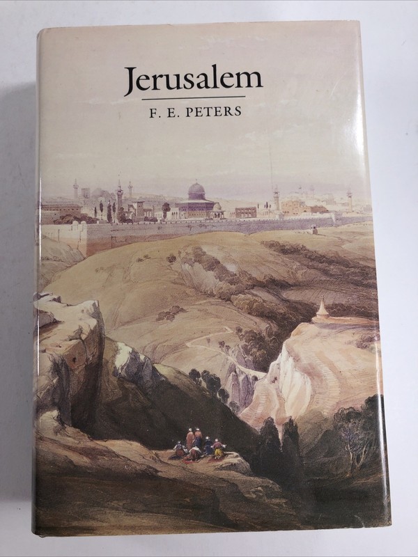 JERUSALEM: THE HOLY CITY IN THE EYES OF CHRONICLERS, Visitors F. E. Peters HCDJ