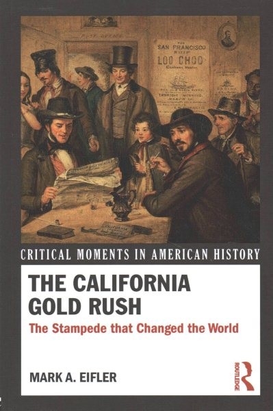 California Gold Rush : The Stampede That Changed the World, Paperback by Eifl…