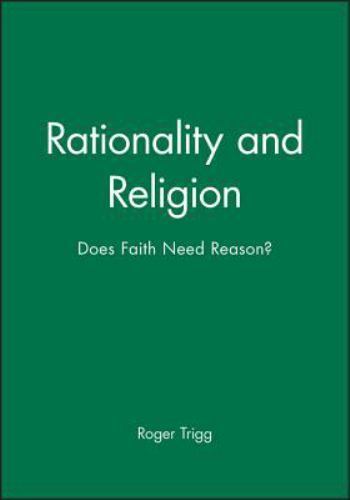 Rationality and Religion : Does Faith Need Reason?, Paperback by Trigg, Roger…