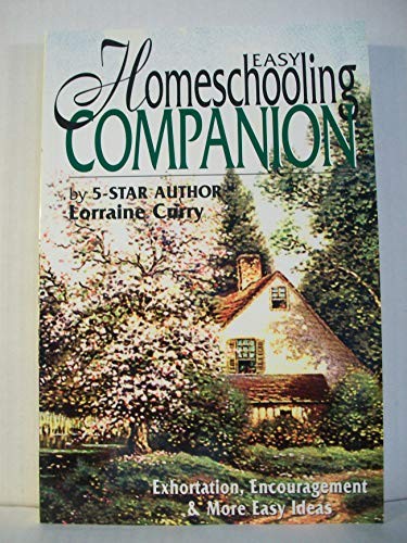 Easy Homeschooling Companion: Exhort…, Lorraine Curry