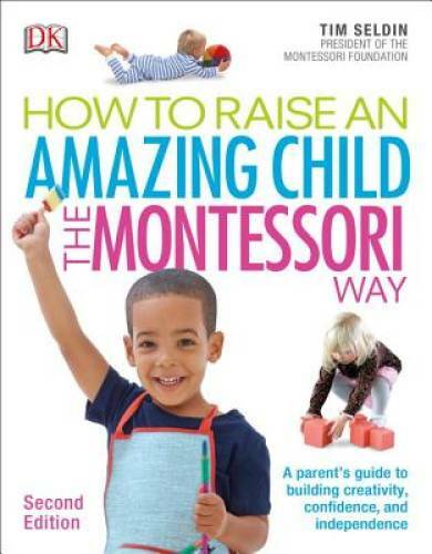 How To Raise An Amazing Child the Montessori Way, 2nd Edition – Paperback – GOOD