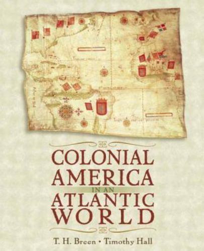 Colonial America in an Atlantic World by T. H. Breen; Timothy D. Hall