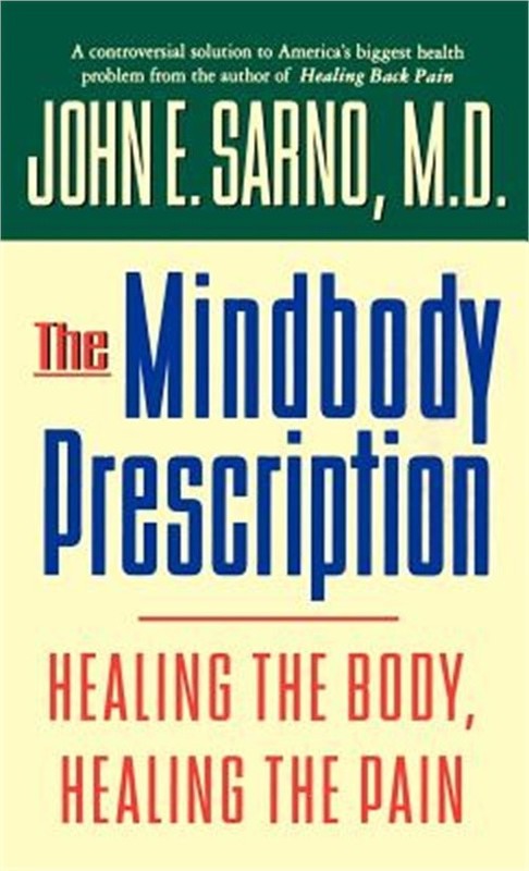 The Mindbody Prescription: Healing the Body, Healing the Pain (Hardback or Cased