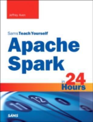 Apache Spark in 24 Hours, Sams Teach You- 9780672338519, Jeffrey Aven, paperback