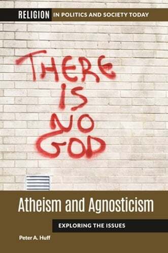 Atheism and Agnosticism: Exploring the Issues by Peter A. Huff: Used