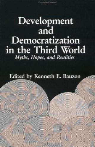Development And Democratization In The Third World: Myths, Hopes And Realities