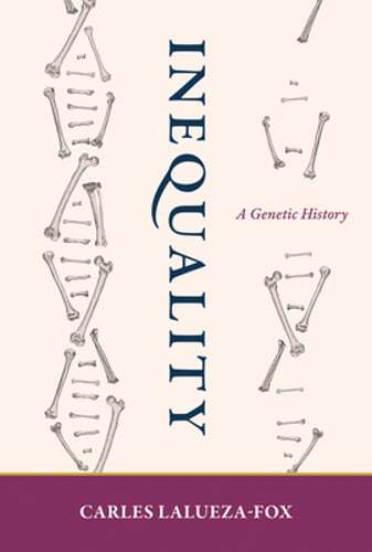 Inequality: A Genetic History by Carles Lalueza-Fox: Used