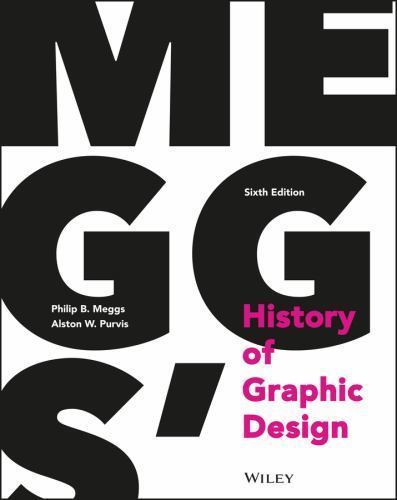 Meggs’ History of Graphic Design by Alston W. Purvis and Philip B. Meggs (2016,