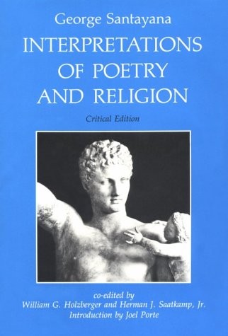 INTERPRETATIONS OF POETRY AND RELIGION By George Santayana & William G.