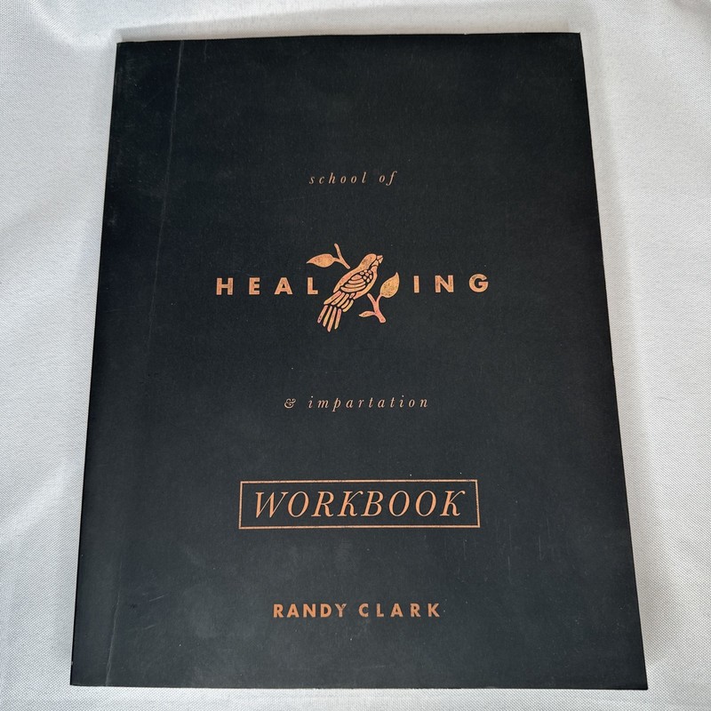 School of Healing & Impartation Workbook by Randy Clark Bible Study