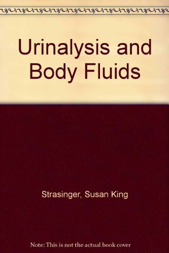 URINALYSIS AND BODY FLUIDS: A SELF-INSTRUCTIONAL TEXT By Susan King Strasinger