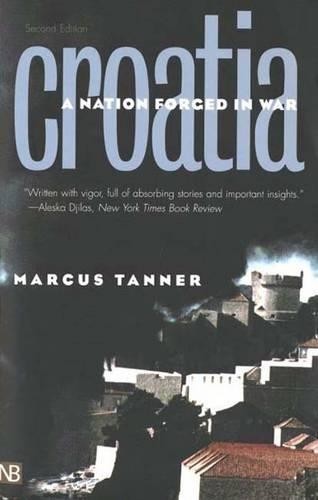 Croatia – A Nation Forged in War (Ya…, Tanner, Marcus