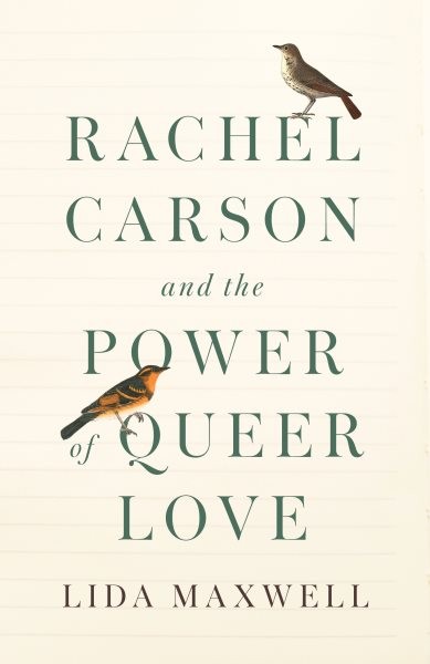 Rachel Carson and the Power of Queer Love, Hardcover by Maxwell, Lida, Like N…