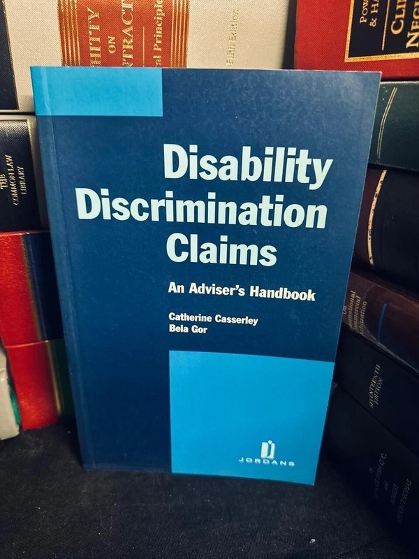 Disability Discrimination Claims an Advisor’s Handbook by Catherine and Bela