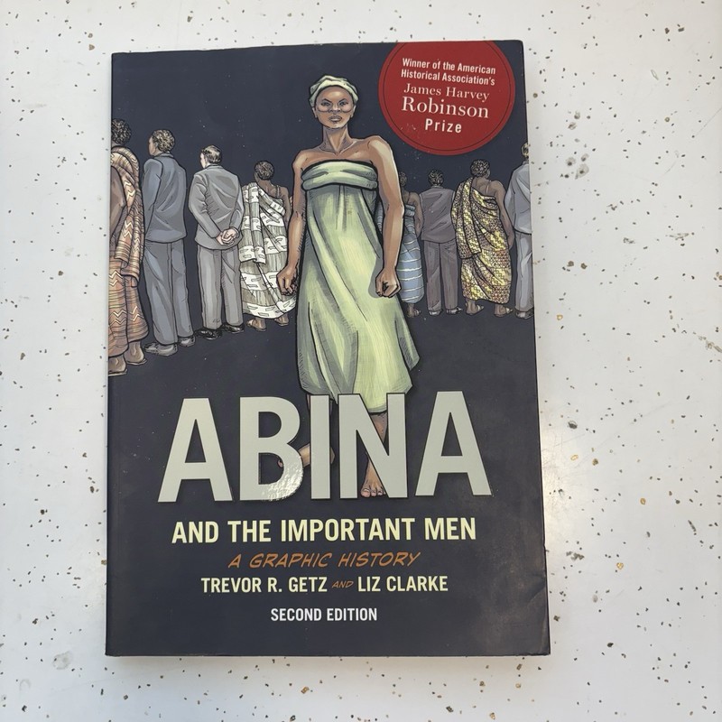 Abina and the Important Men a Graphic History by Liz Clarke Trevor R. Getz 2nd e
