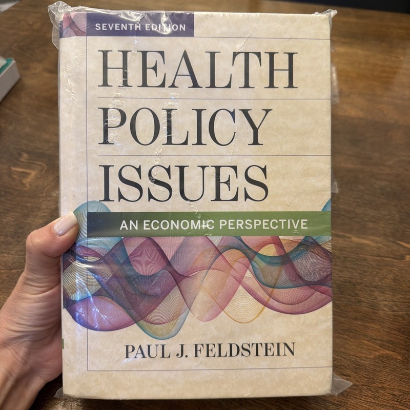 Health Policy Issues: An Economic Perspective, Seventh Edition by Paul Feldstein