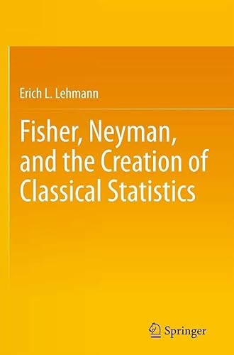 Fisher, Neyman, and the Creation of Classical Statistics
