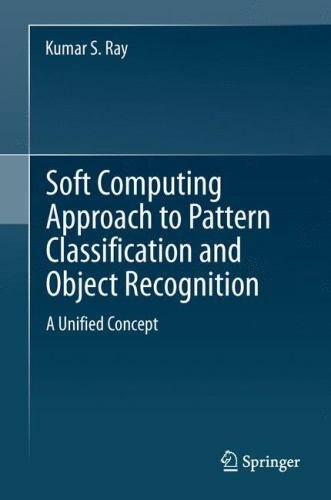 Soft Computing Approach to Pattern Classification and Object Recognition : A ...