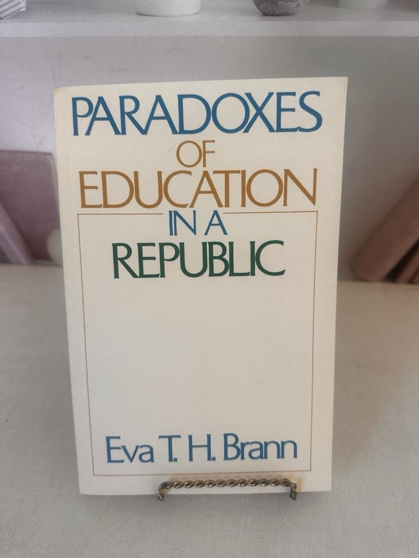 PARADOXES OF EDUCATION IN A REPUBLIC By Eva T. H. Brann
